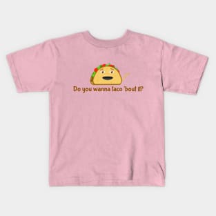 Do you wanna taco 'bout it? Kids T-Shirt